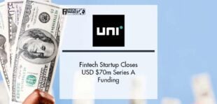 Fintech Startup Uni Closes USD $70m Series A Funding | Fintech Finance