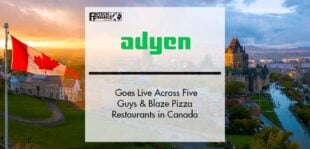 Adyen Goes Live Across Five Guys & Blaze Pizza Restaurants in Canada | Fintech Finance