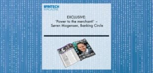 EXCLUSIVE: ‘Power to the merchant!’ – Søren Mogensen, Banking Circle in ‘The Fintech Magazine’ | Fintech Finance