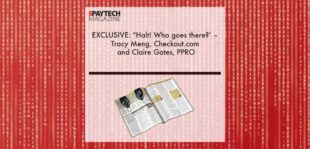EXCLUSIVE: "Halt! Who goes there?’ – Tracy Meng, Checkout.com and Claire Gates, PPRO in ‘The Paytech Magazine’ | Fintech Finance