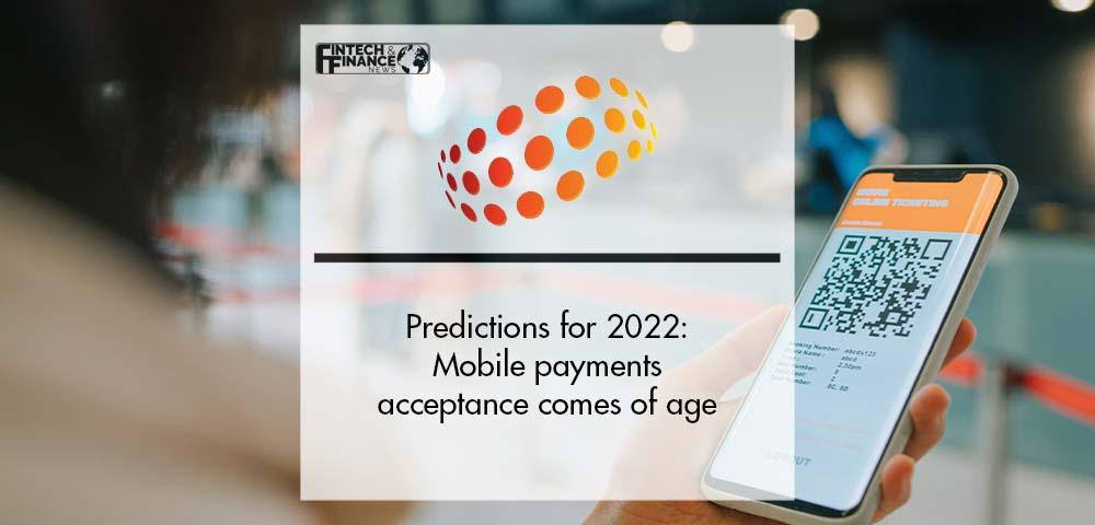Predictions for 2022: Mobile payments acceptance comes of age | Fintech Finance