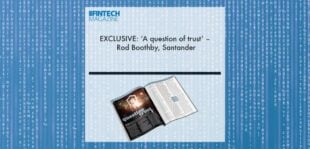 EXCLUSIVE: ‘A question of trust’ – Rod Boothby, Santander in ‘The Fintech Magazine’ | Fintech Finance