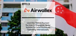 Airwallex launches global payment services in Singapore, better solution for local businesses operating internationally | Fintech Finance