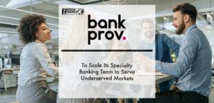 BankProv to Scale its Specialty Banking Team to Serve Underserved Markets | Fintech Finance