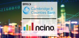 Cambridge & Counties Bank selects nCino to enhance client service and drive growth | Fintech Finance