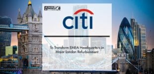Citi to Transform EMEA Headquarters in Major London Refurbishment | Fintech Finance