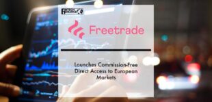 Freetrade launches commission-free direct access to European markets | Fintech Finance