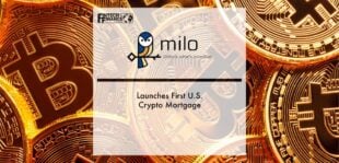 Milo Launches First U.S. Crypto Mortgage | Fintech Finance