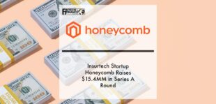 Insurtech Startup Honeycomb Raises $15.4MM in Series A Round | Fintech Finance