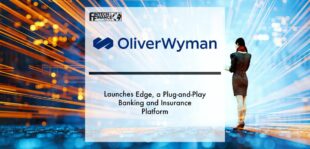 Oliver Wyman Digital Launches Edge, a Plug-and-play Banking and Insurance Platform | Fintech Finance