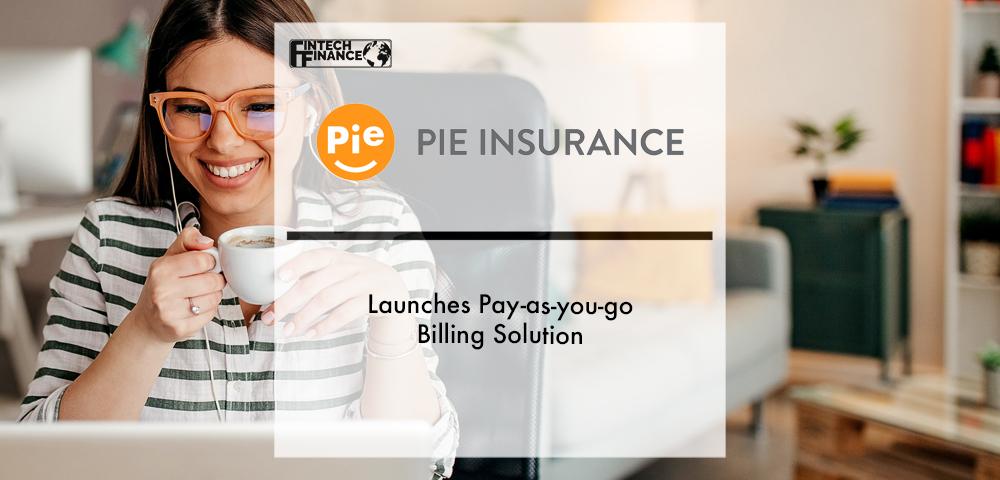Pie Insurance Launches Pay-as-you-go Billing Solution | Fintech Finance