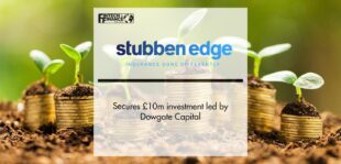 Innovative insurtech Stubben Edge Group secures £10m investment led by Dowgate Capital Major capital investment enables ambitious growth and selective M&A activity | Fintech Finance