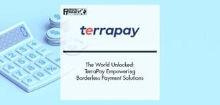 The World Unlocked: TerraPay Empowering Borderless Payment Solutions | Fintech Finance