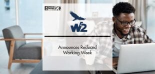 W2 Global Data Announces Reduced Working Week | Fintech Finance