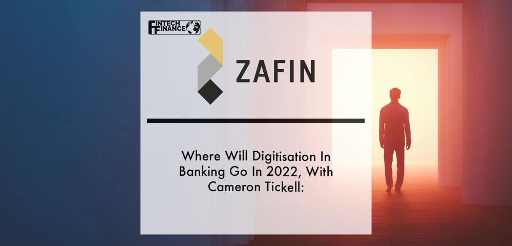 Where Will Digitisation In Banking Go In 2022, With Cameron Tickell: | Fintech Finance