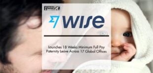 Wise launches 18 weeks minimum full pay paternity leave across 17 global offices | Fintech Finance