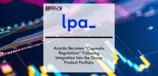 acarda becomes “Capmatix Regulations” following integration into the LPA Group product portfolio | Fintech Finance