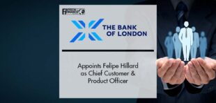 The Bank of London Appoints Felipe Hillard as Chief Customer & Product Officer | Fintech Finance