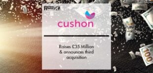 Fintech Cushon raises £35m and announces third acquisition | Fintech Finance