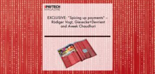 EXCLUSIVE: “Spicing up payments" – Rüdiger Vogt, Giesecke+Devrient and Aveek Chaudhuri in ‘The Paytech Magazine’ | Fintech Finance