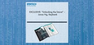 EXCLUSIVE: "Unlocking the future" – Jonas Ng, Keybank in ‘The Fintech Magazine’ | Fintech Finance