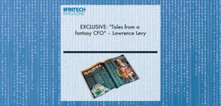 EXCLUSIVE: "Tales from a fantasy CFO" – Lawrence Levy in ‘The Fintech Magazine’| Fintech Finance