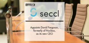 Seccl appoints David Ferguson, formerly of Nucleus, as its new CEO | Fintech Finance