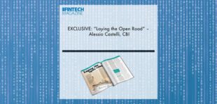 EXCLUSIVE: “Laying the Open Road” – Alessio Castelli, CBI in ‘The Fintech Magazine’ | Fintech Finance