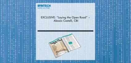 EXCLUSIVE: “Laying the Open Road” – Alessio Castelli, CBI in ‘The Fintech Magazine’ | Fintech Finance