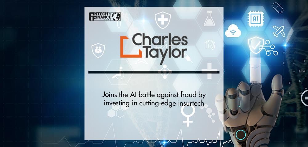 Charles Taylor joins the AI battle against fraud by investing in cutting-edge insurtech | Fintech Finance