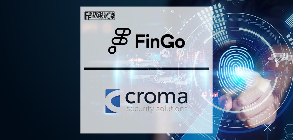 FinGo Partners With Croma Security Solutions to Extend Platform Use | Fintech Finance