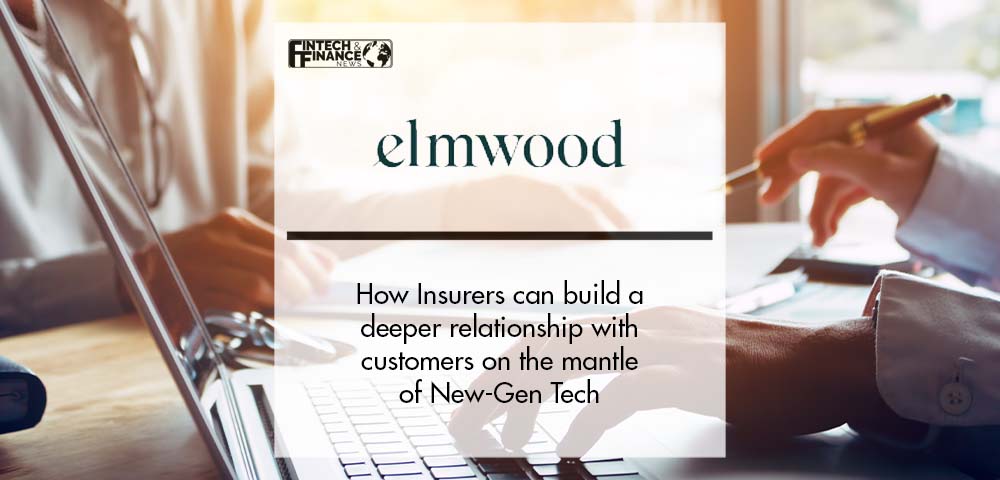 How Insurers can build deeper customer relationships with New-Gen Tech | Fintech Finance