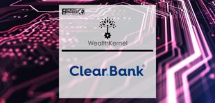 WealthKernel launches Instant Matching Deposits, powered by ClearBank | Fintech Finance