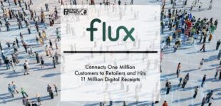 Flux Connects One Million Customers to Retailers and Hits 11 Million Digital Receipts | Fintech Finance