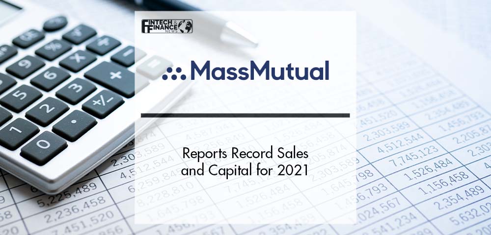 MassMutual reports Record Sales and Capital for 2021 | Fintech Finance