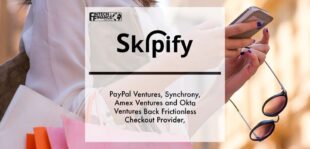PayPal Ventures, Synchrony, Amex Ventures and Okta Ventures Back Frictionless Checkout Provider, Skipify_.jpg