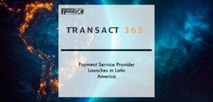 Payment service provider Transact365 launches in Latin America | Fintech Finance