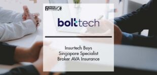 Insurtech bolttech Buys Singapore-Based Specialist Broker AVA Insurance | Fintech Finance