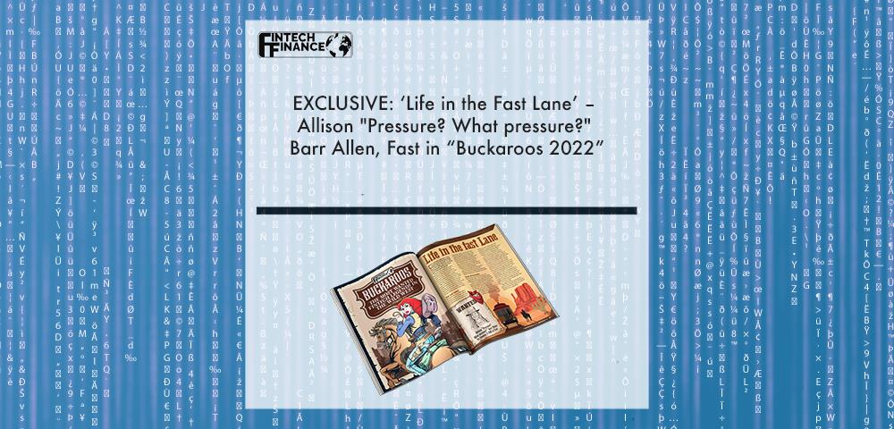EXCLUSIVE: ‘Life in the Fast Lane’ – Allison "Pressure? What pressure?" Barr Allen, Fast in “Buckaroos 2022” | Fintech Finance