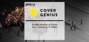 Cover Genius Doubles Number of Policies Sold, Surpassing 10 Million | Fintech Finance