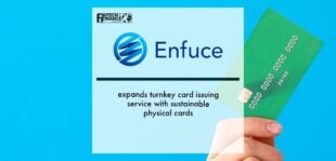 Enfuce expands turnkey card issuing service with sustainable physical cards | Fintech Finance