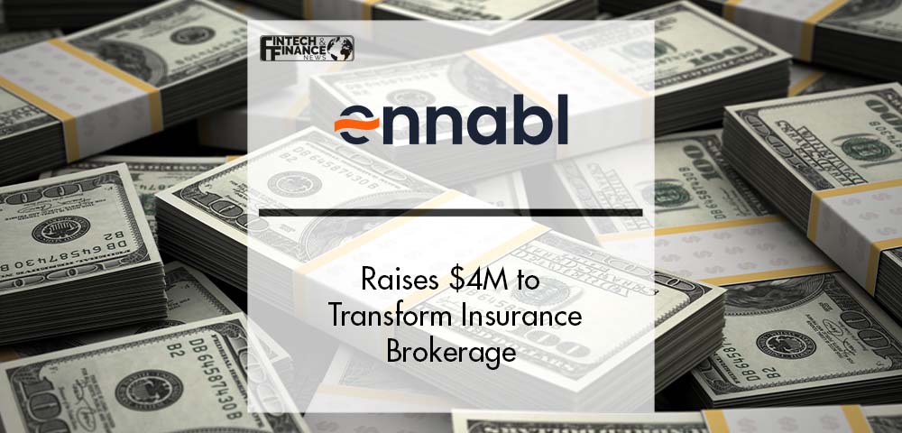 ennabl raises $4M Seed Round to Transform Insurance Brokerage | Fintech Finance
