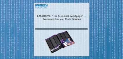 EXCLUSIVE: “The One-Click Mortgage” – Francesca Carlesi, Molo Finance ‘The Fintech Magazine’ | Fintech Finance