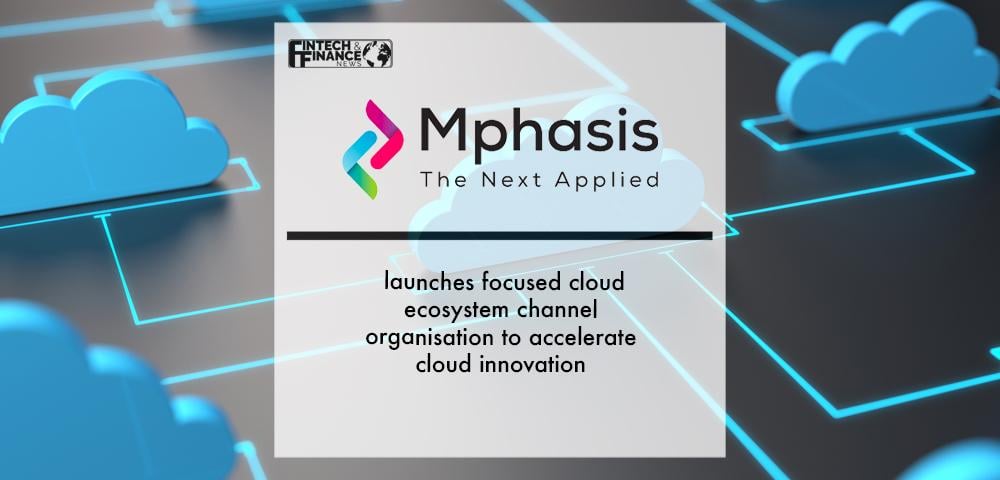Mphasis launches focused cloud ecosystem channel organisation to accelerate cloud innovation | Fintech Finance