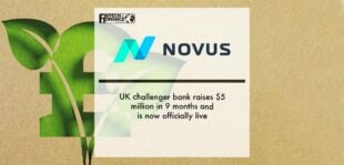 UK challenger bank Novus raises $5 million in 9 months and is now officially live | Fintech Finance