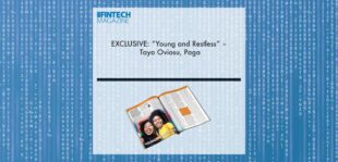 EXCLUSIVE: “Young and Restless” – Tayo Oviosu, Paga ‘The Fintech Magazine’ | Fintech Finance