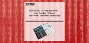 EXCLUSIVE: “Moving Forward” – Mike Gamble, TSB and Ross Watts, Sandstone Technology ‘The Paytech Magazine’ | Fintech Finance
