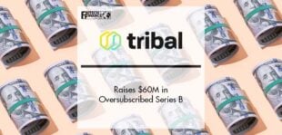 Tribal Raises $60M in Oversubscribed Series B | Fintech Finance