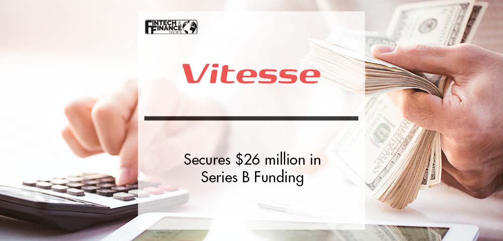 Vitesse PSP secures $26 million in Series B Funding | Fintech Finance