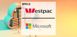 Westpac partners with Microsoft to accelerate shift to cloud | Fintech Finance